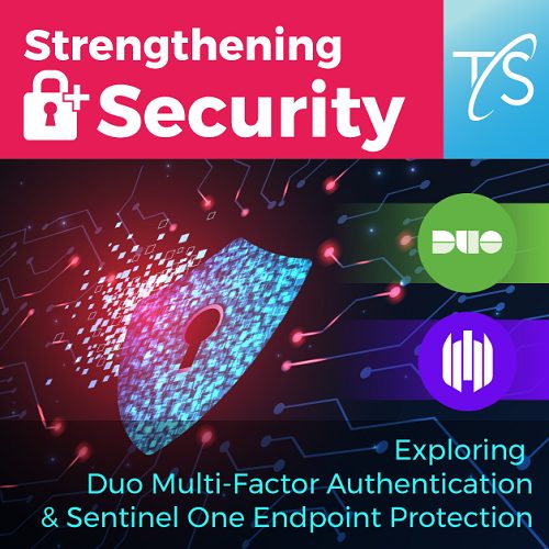 strengthening security by exploring duo multi-factor authentication and sentinel one endpoint protection
