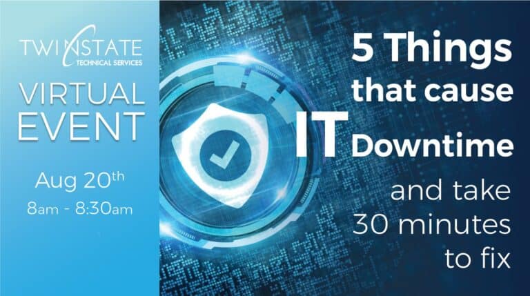 Secure IT systems, IT downtime solutions, cybersecurity, remote IT support, professional IT services for businesses, Twin State Technical Services virtual event.