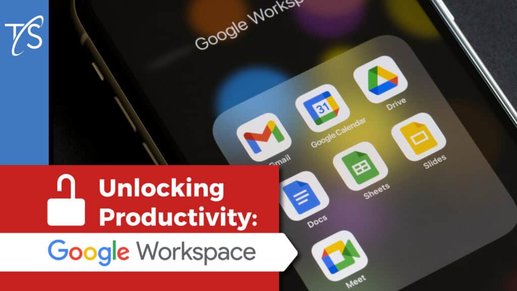 Unlocking Productivity: Google Workspace
